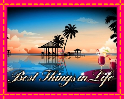 Best Things in Life - fascynujące historie