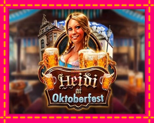 Heidi at Oktoberfest - fascynujące historie