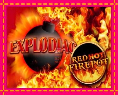 Explodiac Red Hot Firepot - fascynujące historie