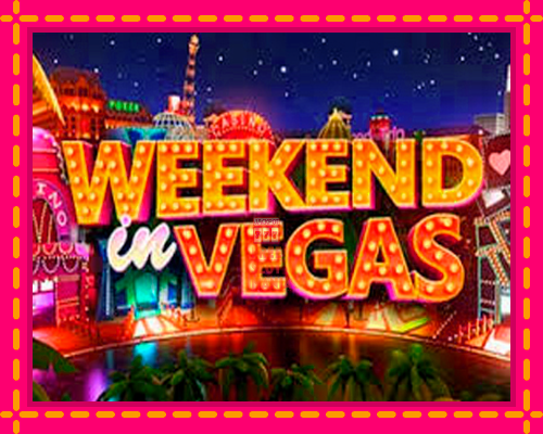 Weekend In Vegas - fascynujące historie