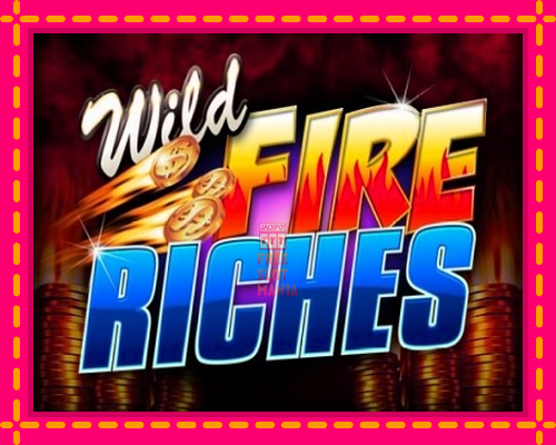 Wild Fire Riches - fascynujące historie