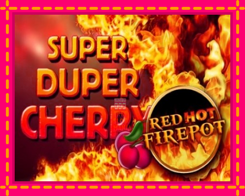 Super Duper Cherry Red Hot Firepot - fascynujące historie