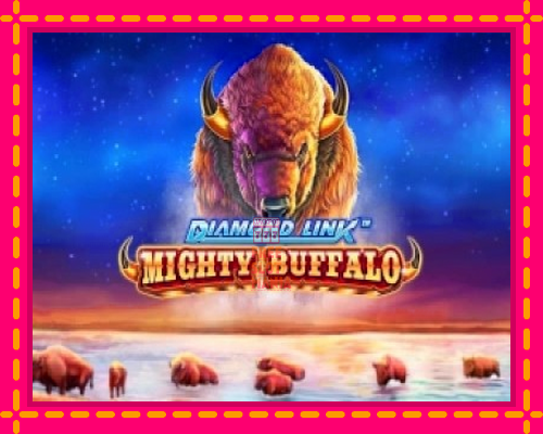 Diamond Link Mighty Buffalo - fascynujące historie