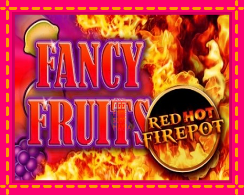 Fancy Fruits Red Hot Firepot - fascynujące historie