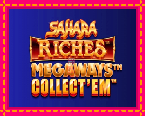 Sahara Riches Megaways Collect Em - fascynujące historie