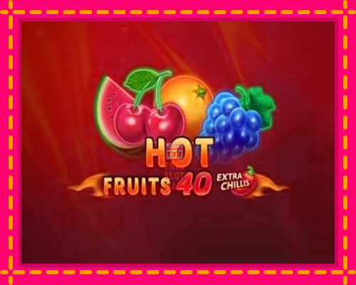 Hot Fruits 40 Extra Chillis - fascynujące historie