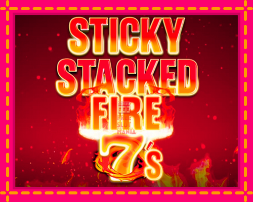 Sticky Stacked Fire 7s - fascynujące historie