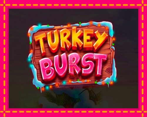 Turkey Burst - fascynujące historie