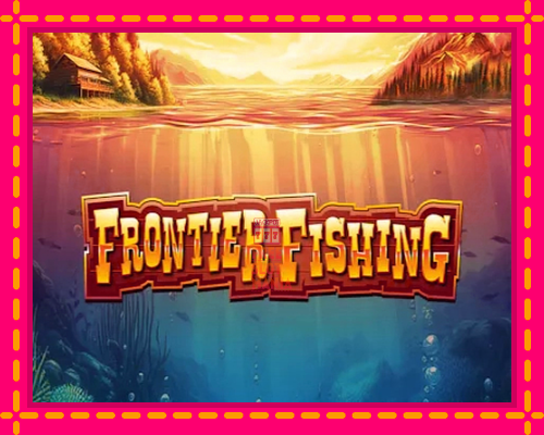 Frontier Fishing - fascynujące historie