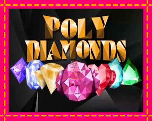 Poly Diamonds - fascynujące historie