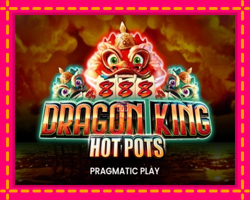 Dragon King Hot Pots - fascynujące historie