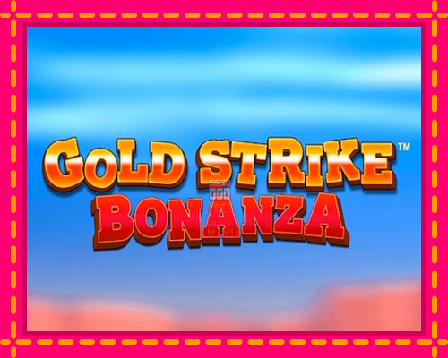 Gold Strike Bonanza - fascynujące historie