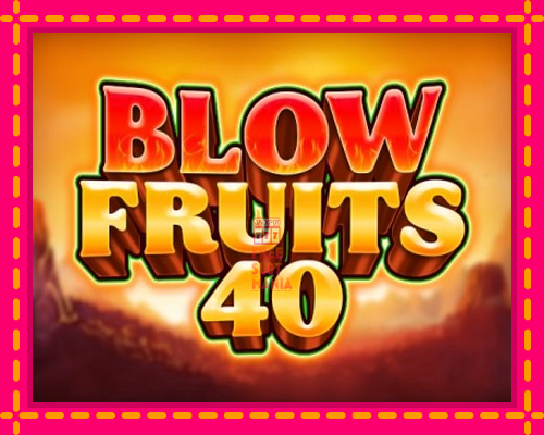 Blow Fruits 40 - fascynujące historie