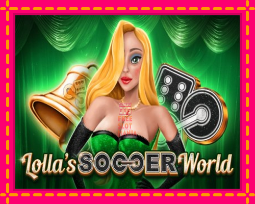 Lollas Soccer World - fascynujące historie