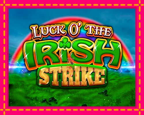 Luck O The Irish Strike - fascynujące historie