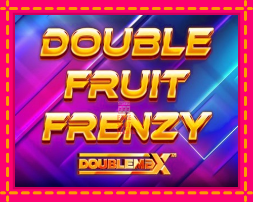 Double Fruit Frenzy DoubleMax - fascynujące historie