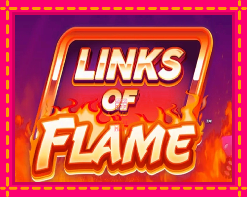 Links of Flame - fascynujące historie