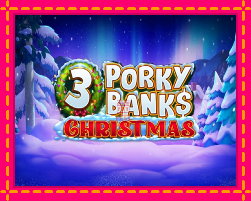 3 Porky Banks Christmas - fascynujące historie