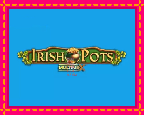 Irish Pots MultiMax - fascynujące historie