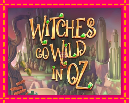 Witches Go Wild in Oz - fascynujące historie