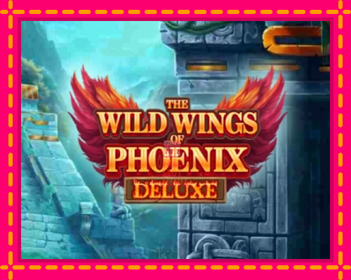 The Wild Wings of Phoenix Deluxe - fascynujące historie