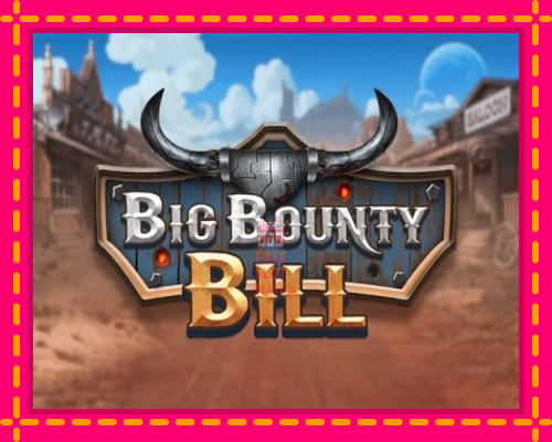 Big Bounty Bill - fascynujące historie