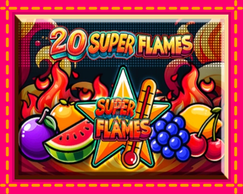 20 Super Flames - fascynujące historie