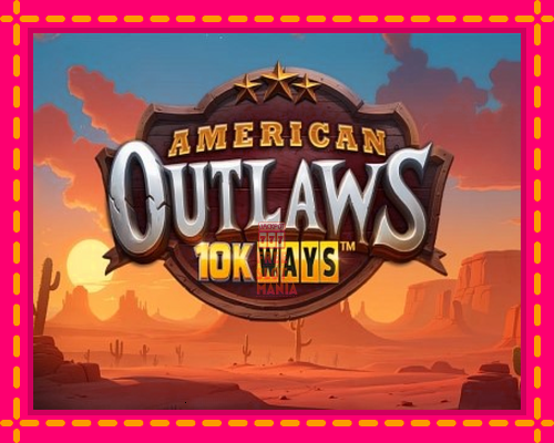 American Outlaws 10K Ways - fascynujące historie