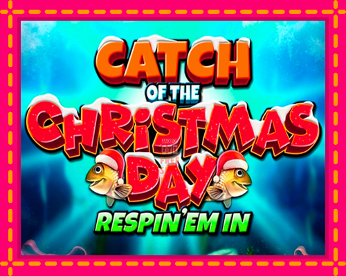 Catch of the Christmas Day Respin Em In - fascynujące historie