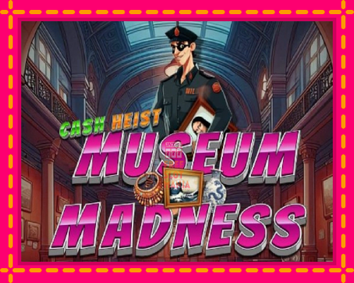 Cash Heist Museum Madness - fascynujące historie