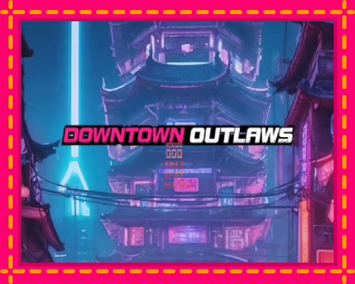 Downtown Outlaws - fascynujące historie