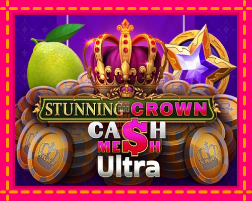 Stunning Crown Cash Mesh Ultra - fascynujące historie