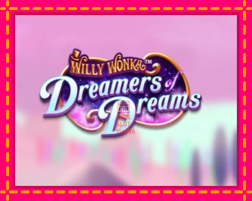 Willy Wonka Dreamers of Dreams - fascynujące historie