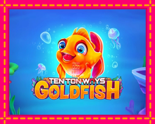 Ten Ton Ways Goldfish - fascynujące historie