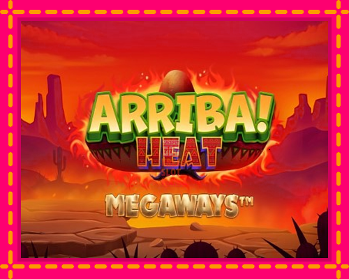 Arriba Heat Megaways - fascynujące historie