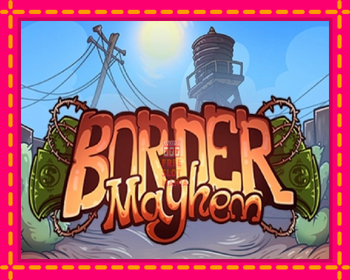 Border Mayhem - fascynujące historie