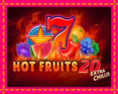 Hot Fruits 20 Extra Chillis - fascynujące historie