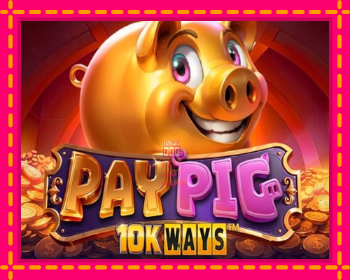 Pay Pig 10K Ways - fascynujące historie