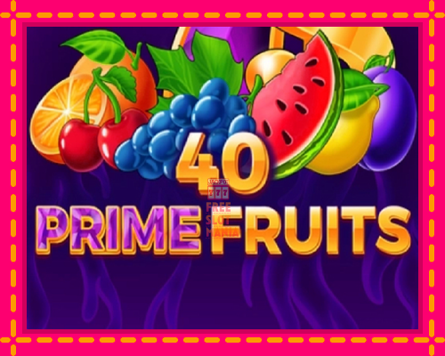 40 Prime Fruits - fascynujące historie