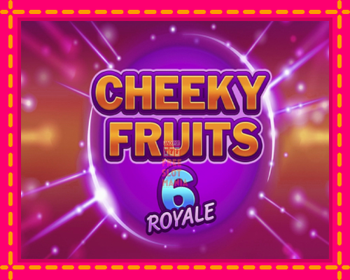 Cheeky Fruits 6 Royale - fascynujące historie