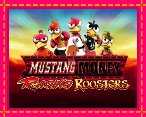 Mustang Money Raging Roosters - fascynujące historie