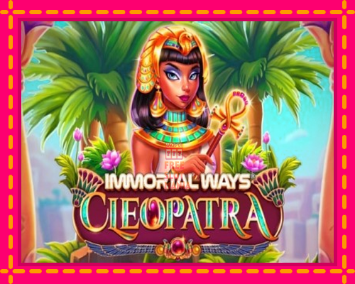 Immortal Ways Cleopatra - fascynujące historie