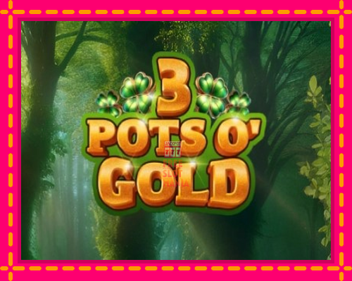 3 Pots O Gold - fascynujące historie