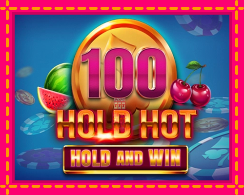 100 Hold Hot Hold and Win - fascynujące historie