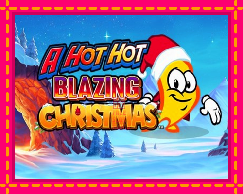 A Hot Hot Blazing Christmas - fascynujące historie