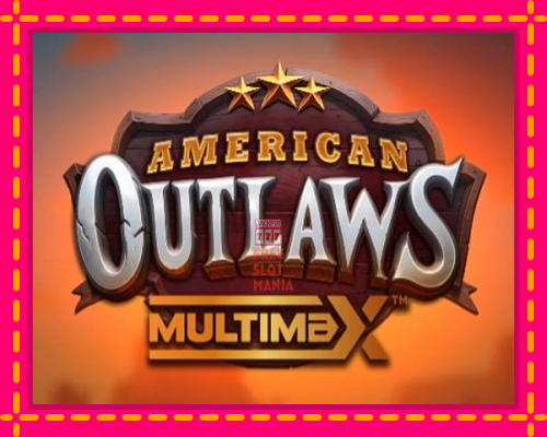 American Outlaws MultiMax - fascynujące historie