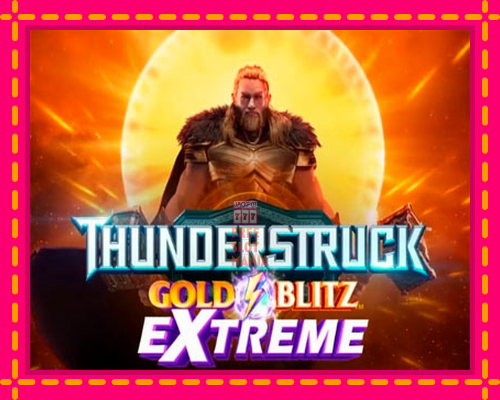 Thunderstruck Gold Blitz Extreme - fascynujące historie