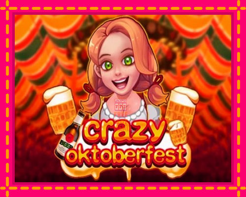 Crazy Oktoberfest - fascynujące historie