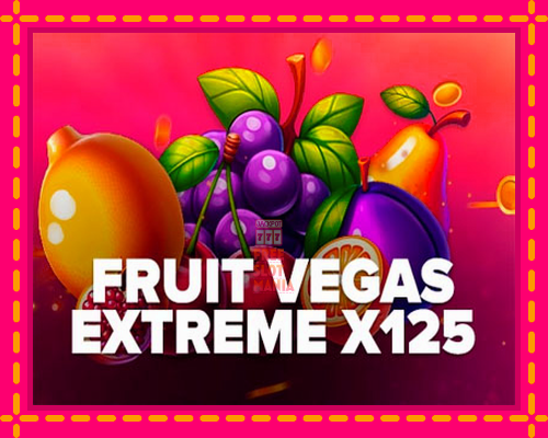 Fruit Vegas Extreme x125 - fascynujące historie