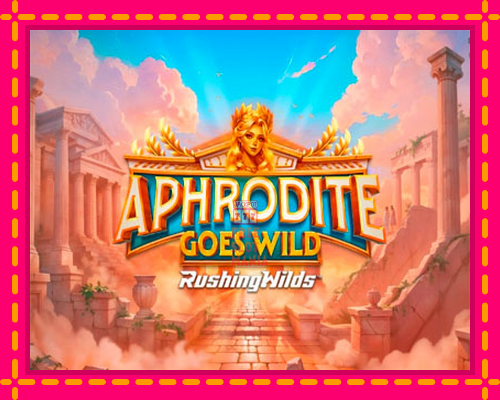 Aphrodite Goes Wild RushingWilds - fascynujące historie